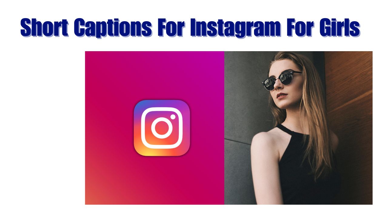 Short Captions For Instagram For Girl